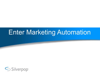 Enter Marketing Automation
 