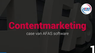 Contentmarketing
case van AFAS software
 