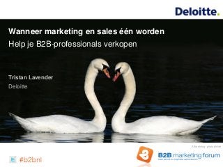 Wanneer marketing en sales één worden
Help je B2B-professionals verkopen
Tristan Lavender
Deloitte
Afbeelding: photophilde
 
