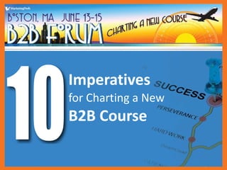 Imperatives  for Charting a New  B2B Course 