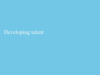 Developing talent




13   Start with the client   ©2012 Deloitte LLP. All rights reserved.
 