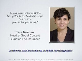 “Introducing LinkedIn Sales
Navigator to our field sales reps
has been a
game-changer for us.”
Tara Meehan
Head of Social ...