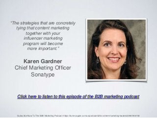 “The strategies that are concretely
tying that content marketing
together with your
influencer marketing
program will beco...