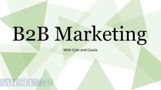 B2B Marketing
With Cole and Cassie

 