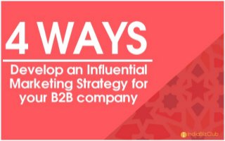 4 Ways to develop an Influential Marketing Strategy for your B2B company