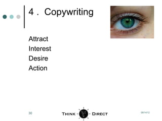4 . Copywriting

Attract
Interest
Desire
Action




30                08/14/12
 