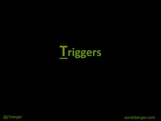 Triggers
Jonahberger.com@j1berger
 