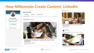 @leeodden @amrynnie#B2BMX
How Millennials Create Content: LinkedIn
 