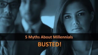 @leeodden @amrynnie#B2BMX
5 Myths About Millennials
BUSTED!
 