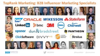 @leeodden @amrynnie#B2BMX
TopRank Marketing: B2B Influencer Marketing Specialists
 