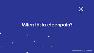 Miten tästä eteenpäin?
 