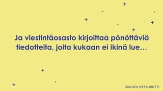 Ja viestintäosasto kirjoittaa pönöttäviä
tiedotteita, joita kukaan ei ikinä lue…
 
