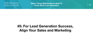 Lead Generation: Seven Things Marketers Need To Know About Lead Generation
