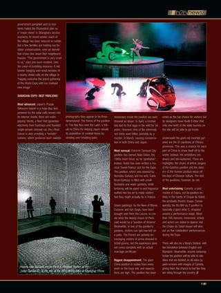 government pamphlet sent to resi-
dents hailed the Disneyland plan as
a “major move” in Shanghai’s service
economy. In recent weeks much of
the village has been reduced to rubble.
But a few families are holding out for
better compensation, even as demoli-
tion crews tear down their neighbours’
houses. “The government is very cruel
to us,” says one such resident, over
the crash of tumbling masonry. A red
banner hanging over what remains of
a nearby street calls on the village to
“happily welcome the grand gathering
of the World Expo with our civilised
new image.”

Shanghai Expo: bESt paviLionS

Most advanced: Japan's 'Purple
Silkworm Island' is a huge lilac tent,
powered by the solar cells woven into
its exterior. Inside, there are violin-   photographs they appear to be three-         Hostesses inside the pavilion are even        voted as the top choice for visitors but
playing robots, a floor that generates    dimensional. The theme of the pavilion       dressed as ibises. In April, a crested        its designers have made it clear that
electricity from footsteps and Toyota's   is 'The Ibis flies over the Lake', a trib-   ibis laid its first eggs in the wild for 34   only one-tenth of the daily tourists on
single-person concept car, the i-Real.    ute to China for helping Japan rebuild       years. However, nine of the extremely         the site will be able to go inside.
Canon is also unveiling a "wonder"        its population of crested ibises by          rare birds were killed, possibly by a
camera, which produces such realistic     sending over breeding pairs.                 marten, in March, causing consterna-          Underneath the giant red inverted pyr-
                                                                                       tion in both China and Japan.                 amid are the 31 pavilions of China's
                                                                                                                                     provinces. This was a chance for each
                                                                                       Most sensual: France's 'Sensual City'         part of China to show itself off to the
                                                                                       pavilion has named Alain Delon, the           world. Instead, the exhibitions are
                                                                                       1960s heart throb, as its "godfather".        dreary and old-fashioned. There are
                                                                                       Indeed, Delon has even written a mu-          highlights: the choirs of ethnic singers
                                                                                       sical 'Sweet France' just for the Expo.       at the Guizhou pavilion and the danc-
                                                                                       The pavilion, which was opened by             ers of the Yunnan pavilion show off
                                                                                       Nicholas Sarkozy and his wife, Carla          the best of Chinese culture. The rest
                                                                                       Bruni-Sarkozy, is filled with small           of the pavilions, however, do not.
                                                                                       fountains and water gardens, while
                                                                                       birdsong will be piped in and fragrance       Most entertaining: Canada, a past
                                                                                       wafted into the air to make visitors          master at Expos, put its pavilion en-
                                                                                       feel they might actually be in France.        tirely in the hands of Cirque du Soleil,
                                                                                                                                     the acrobatic theatre troupe. Conse-
                                                                                       Seven paintings, by the likes of Manet,       quently, the 65,000 sq ft pavilion is
                                                                                       Cezanne and Van Gogh, have been               basically a giant letter C, wrapped
                                                                                       brought over from the Louvre, to cre-         around a performance stage. More
                                                                                       ate what the deputy mayor of Paris            than 165 dancers, musicians, artists
                                                                                       said would be a "pavilion of dreams".         and actors are slated to appear and
                                                                                       Meanwhile, in one of the pavilion's           the Cirque du Soleil troupe will also
                                                                                       gardens, visitors can 'get married' on        put on five 'celebration' performances
                                                                                       a patio. The French are actively en-          during the Expo.
                                                                                       couraging visitors to arrive dressed in
                                                                                       bridal gowns, but the experience does         There will also be a literary festival, with
                                                                                       not come complete with an actual              live translation between English and
                                                                                       marriage certificate.                         Mandarin. Meanwhile, anyone venturing
                                                                                                                                     inside the pavilion will be able to ride
                                                                                       biggest disappointment: The giant             bikes that are flanked on all sides by
                                                                                       China pavilion is visible from every          giant screens with images of Canada,
 Visitors take pictures inside the U.K. Pavilion, known as the                         point on the Expo site, and expecta-          giving them the chance to feel like they
 „Seed Cathedral“, at the site of the 2010 World Expo in Shanghai, China               tions are high. The pavilion has been         are riding through the country.


                                                                                                                                                                           9
 