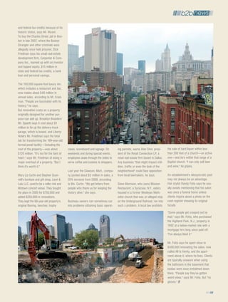 and federal tax credits because of its
historic status, says Mr. Wyant.
To buy the Charles Street Jail in Bos-
ton in late 2007, where the Boston
Strangler and other criminals were
allegedly once held prisoner, Dick
Friedman says his small real-estate
development firm, Carpenter & Com-
pany Inc., teamed up with an investor
and tapped equity, $15 million in
state and federal tax credits, a bank
loan and personal savings.

The 150,000-square-foot luxury inn,
which includes a restaurant and bar,
now makes about $40 million in
annual sales, according to Mr. Fried-
man. "People are fascinated with its
history," he says.
But renovation costs on a property
originally designed for another pur-
pose can add up. Brooklyn Boulders'
Mr. Spaeth says it cost about $1
million to fix up the delivery-truck
garage, which is leased, and Liberty
Hotel's Mr. Friedman says the total
tab for transforming the 169-year-old
formal penal facility—including the
cost of the property—was about             cases, scoreboard and signage. On        ing permits, warns Alan Shor, presi-       the sale of hard liquor within less
$120 million. "It's not for the faint of   weekends and during special events,      dent of the Retail Connection LP, a        than 200 feet of a church—an active
heart," says Mr. Friedman of doing a       employees skate through the aisles to    retail real-estate firm based in Dallas.   one—and he's within that range of a
major overhaul of a property. "But I       serve coffee and cookies to shoppers.    Any business "that might impact chil-      Baptist church. "I can only sell beer
think it's worth it."                                                               dren, traffic or even the look of the      and wine," he gripes.
                                           Last year the Clawson, Mich., compa-     neighborhood" could face opposition
Mary Liz Curtin and Stephen Scan-          ny posted about $2 million in sales, a   from local lawmakers, he says.             An establishment's idiosyncratic past
nell's furniture and gift shop, Leon &     20% increase from 2008, according                                                   may not always be an advantage.
Lulu LLC, used to be a roller rink and     to Ms. Curtin. "We get letters from      Steve Morrison, who owns Mission           Hair stylist Randy Fotia says he usu-
Motown concert venue. They bought          people who thank us for keeping the      Restaurant, a Syracuse, N.Y., eatery       ally avoids mentioning that his salon
the place in 2005 for $750,000 and         history alive," she says.                housed in a former Wesleyan Meth-          was once a funeral home unless
added $255,000 in renovations.                                                      odist church that was an alleged stop      clients inquire about a photo on the
They kept the 69-year-old property's       Business owners can sometimes run        on the Underground Railroad, ran into      cash register showing its original
original flooring, benches, trophy         into problems obtaining basic operat-    such a problem. A local law prohibits      facade.
                                                                                                                               "Some people get creeped out by
                                                                                                                               that," says Mr. Fotia, who purchased
                                                                                                                               the Highland Park, N.J., property in
                                                                                                                               1992 at a below-market rate with a
                                                                                                                               mortgage he's long since paid off.
                                                                                                                               "I've always liked it."

                                                                                                                               Mr. Fotia says he spent close to
                                                                                                                               $500,000 renovating the salon, now
                                                                                                                               called All Is Vanity, and the apart-
                                                                                                                               ment above it, where he lives. Clients
                                                                                                                               are typically unaware when using
                                                                                                                               the bathroom in the basement that
                                                                                                                               bodies were once embalmed down
                                                                                                                               there. "People say they've gotten
                                                                                                                               weird vibes," says Mr. Fotia. But "no
                                                                                                                               ghosts."

                                                                                                                                                               83
 
