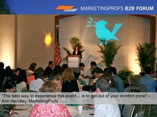 |5“The best way to experience this event… is to get out of your comfort zone!”– Ann Handley, MarketingProfs