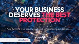 YOURBUSINESS
DESERVESTHEBEST
PROTECTION
Award winning cyber security solutions & services for modern businesses.
 