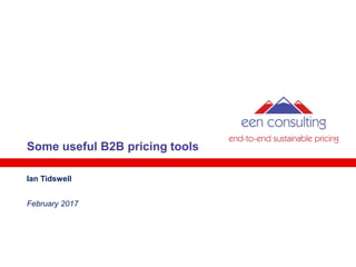 Some useful B2B pricing tools
Ian Tidswell
February 2017
 