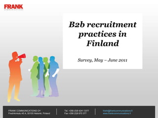 B2b recruitmentpractices in FinlandSurvey, May – June 2011 