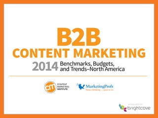 Content Marketing
SponSored by
B2B
Benchmarks, Budgets,
and Trends–North America2014
 