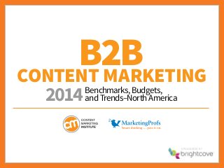 Content Marketing
SponSored by
B2B
Benchmarks, Budgets,
and Trends–North America2014
 
