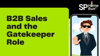 B2B Sales
and the
Gatekeeper
Role
 
