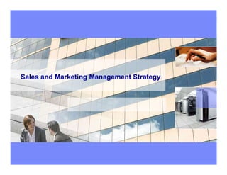 Sales and Marketing Management Strategy
 