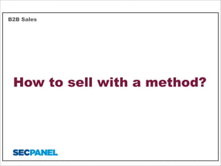 B2B Sales

How to sell with a method?

 