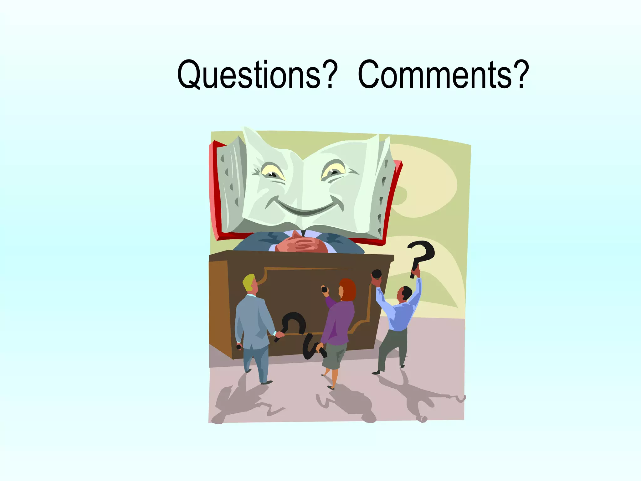 Questions?  Comments? 