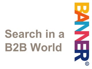 Search in a B2B World 