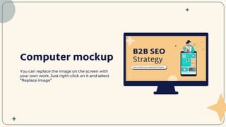 Computer mockup
You can replace the image on the screen with
your own work. Just right-click on it and select
“Replace image”
 