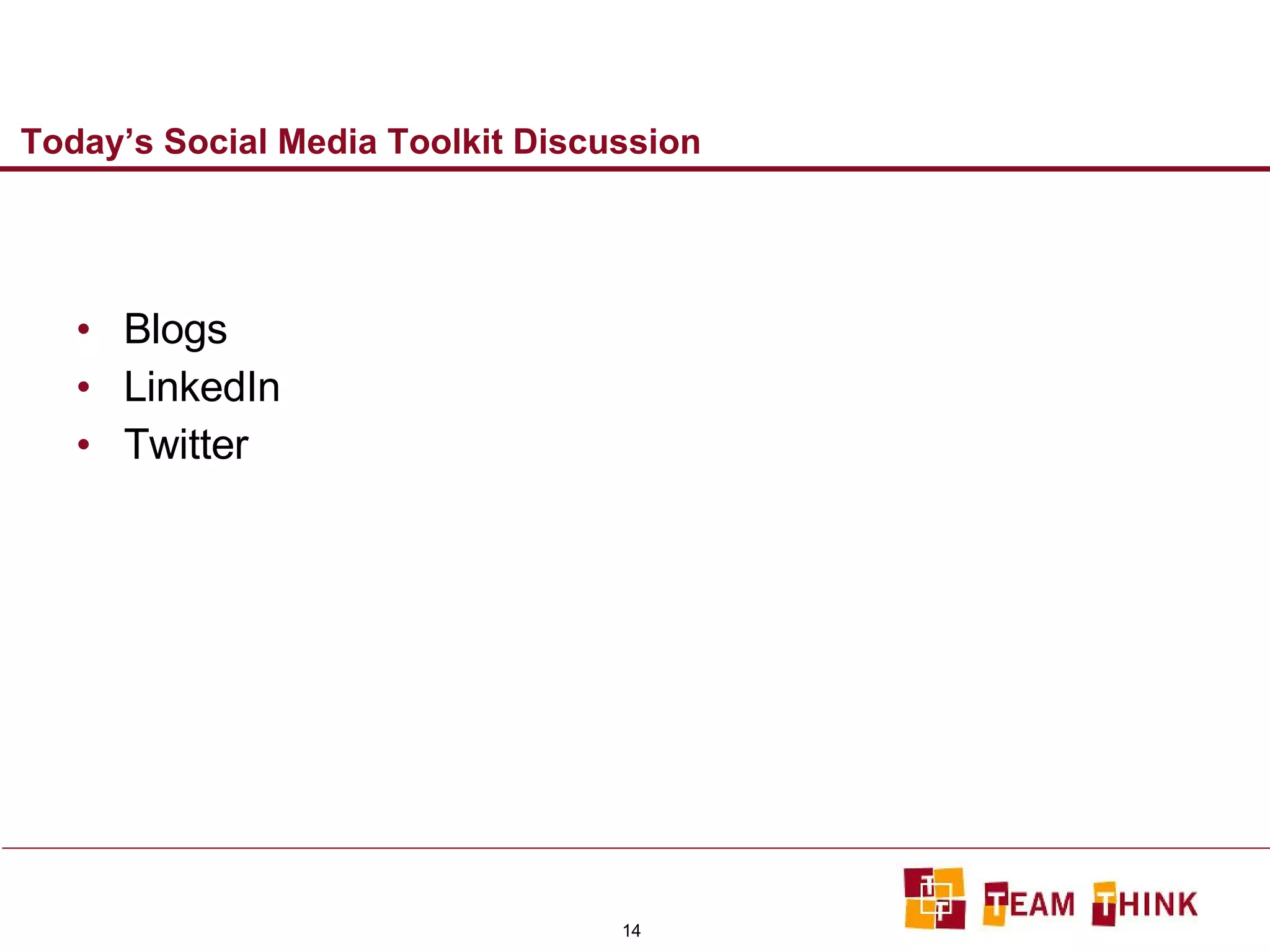 Today’s Social Media Toolkit Discussion Blogs LinkedIn Twitter 