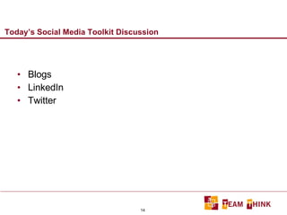 Today’s Social Media Toolkit Discussion Blogs LinkedIn Twitter 