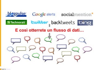 E così otterrete un flusso di dati…




images by jeffagogo
 