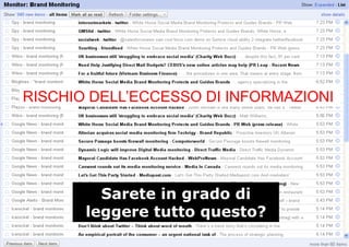 RISCHIO DELL’ECCESSO DI INFORMAZIONI




         Sarete in grado di
       leggere tutto questo?
 