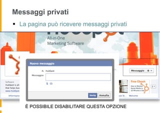 Messaggi privati
§  La pagina può ricevere messaggi privati




    È POSSIBILE DISABILITARE QUESTA OPZIONE
 
