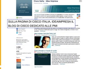 SULLA PAGINA DI CISCO ITALIA, IDEAIMPRESA IL
BLOG DI CISCO DEDICATO ALLE PMI
 