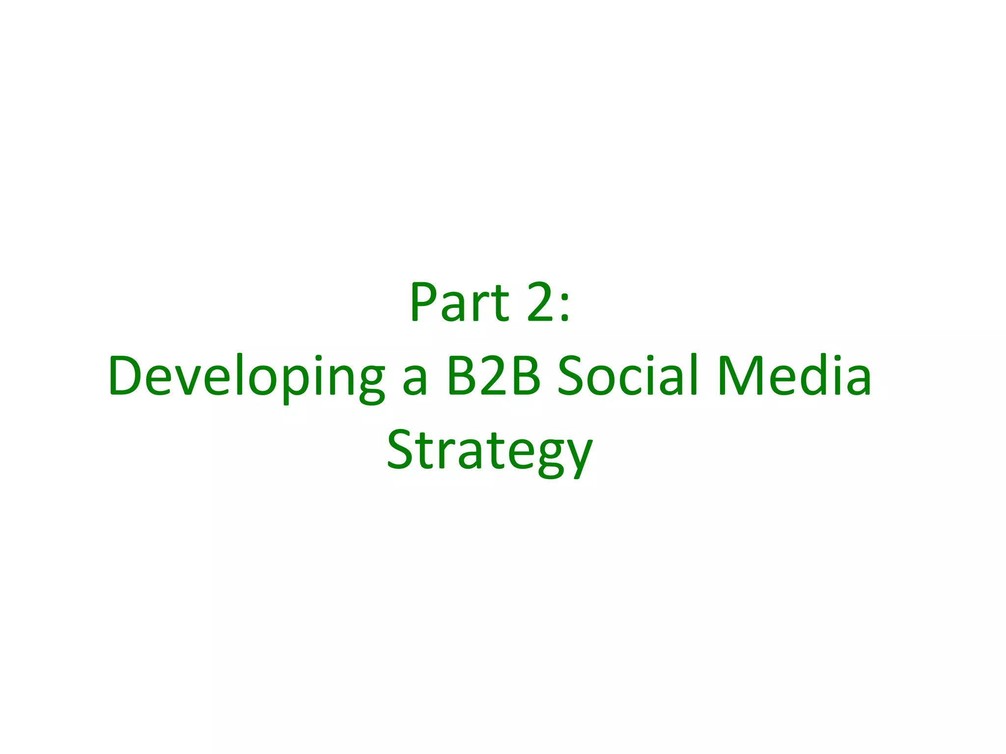 Part 2:
Developing a B2B Social Media
          Strategy
 