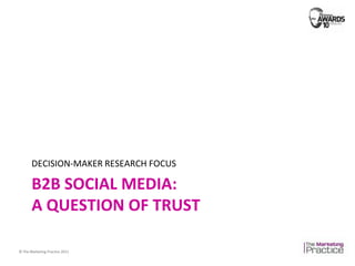 B2B social media:a question of trust DECISION-MAKER RESEARCH FOCUS 