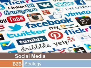 Social Media
B2B Strategy
 