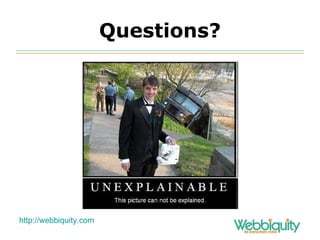 Questions? http:// webbiquity.com 