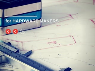 for HARDWARE MAKERS
 