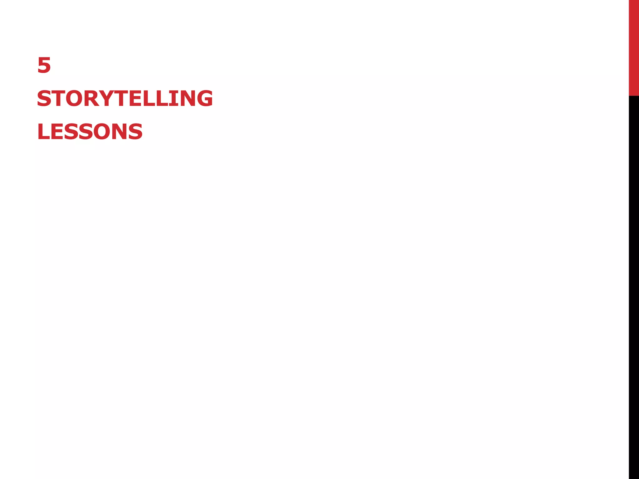 5
STORYTELLING
LESSONS
 