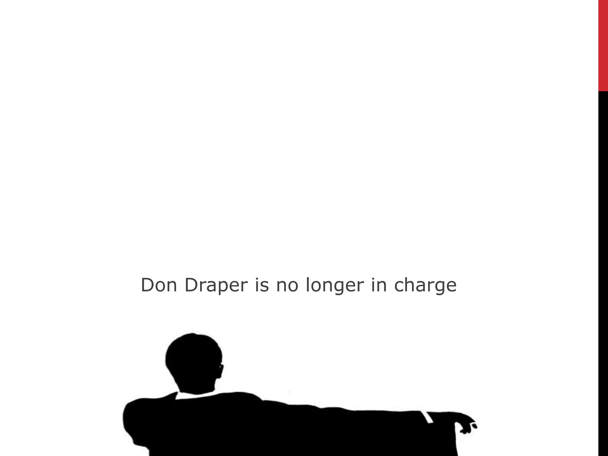 Don Draper is no longer in charge
 