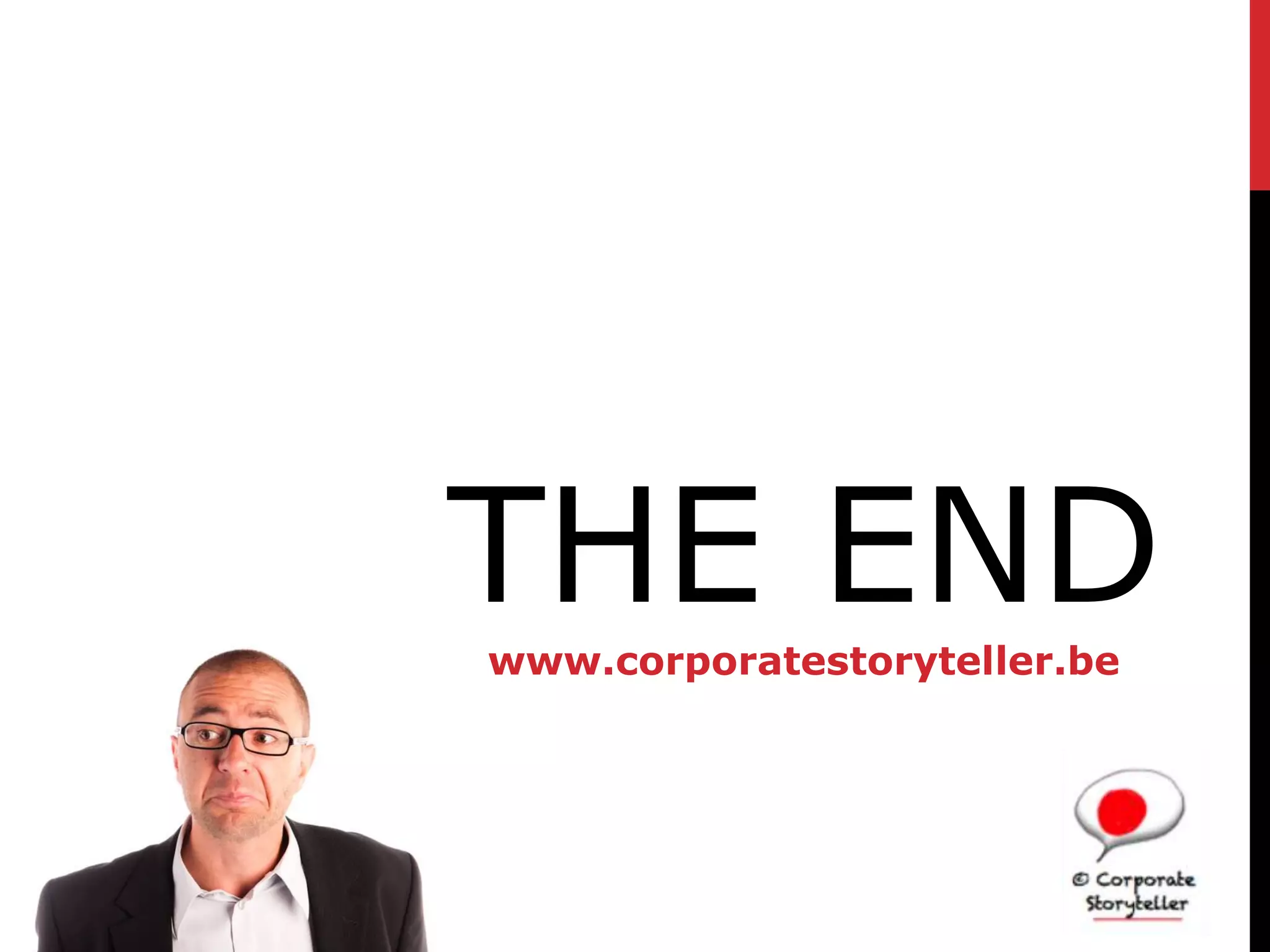 THE END
www.corporatestoryteller.be
 