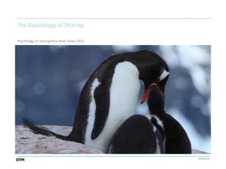 The Psychology of Sharing

Psychology of sharing New York Times 2011
 
