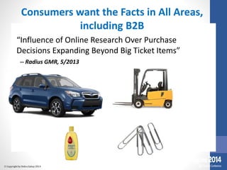 Consumers want the Facts in All Areas, 
“Influence of Online Research Over Purchase 
Decisions Expanding Beyond Big Ticket...