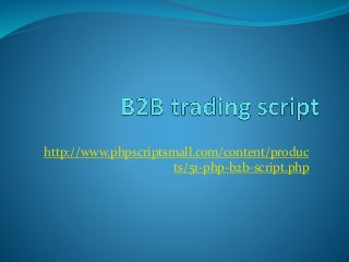 http://www.phpscriptsmall.com/content/produc
ts/51-php-b2b-script.php
 