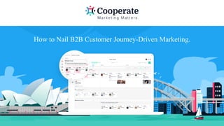 How to Nail B2B Customer Journey-Driven Marketing.
 