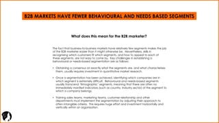 B2B MARKETS HAVE FEWER BEHAVIOURAL AND NEEDS BASED SEGMENTS
What does this mean for the B2B marketer?
The fact that busine...